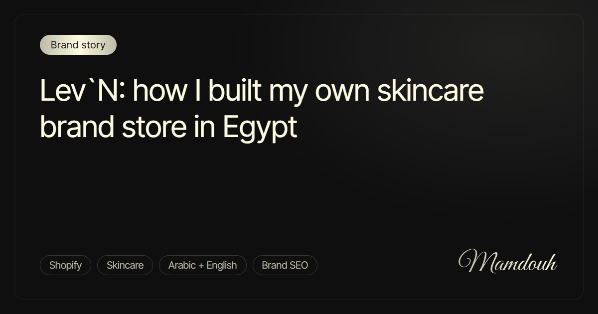 Lev`N: how I built my own skincare brand store in Egypt