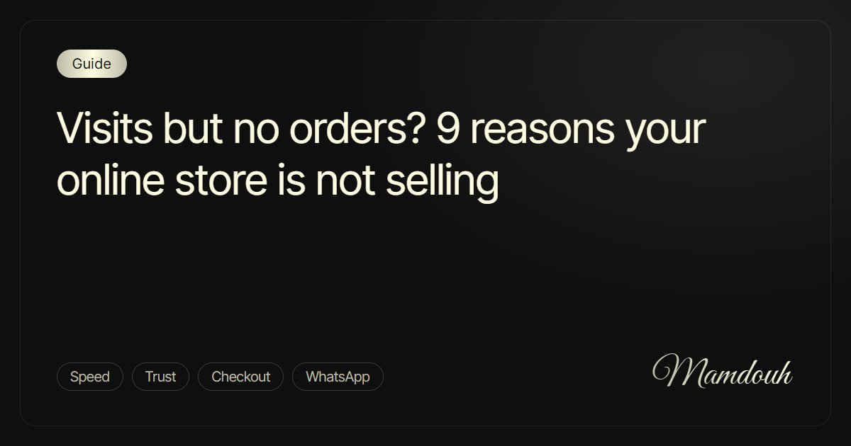 Visits but No Orders? 9 Reasons Your Online Store Is Not Selling