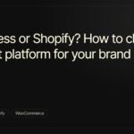 WordPress or Shopify? How to Choose the Right Platform for Your Brand